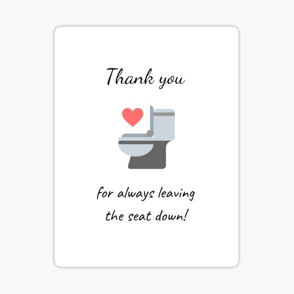 Thank you for always leaving the seat down! Sticker