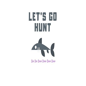 Lets Go Hunt Doo Doo Doo-Baby Shark Poster for Sale by Urban Binge