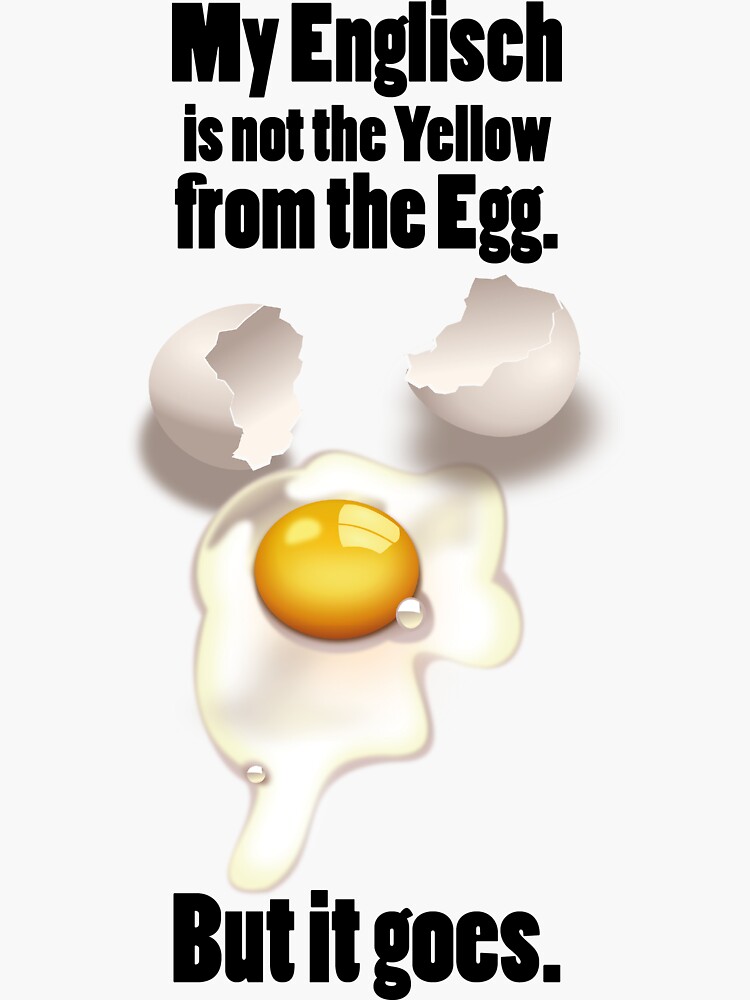 "My English is not the yellow of the egg" Sticker by DesignKings Redbubble