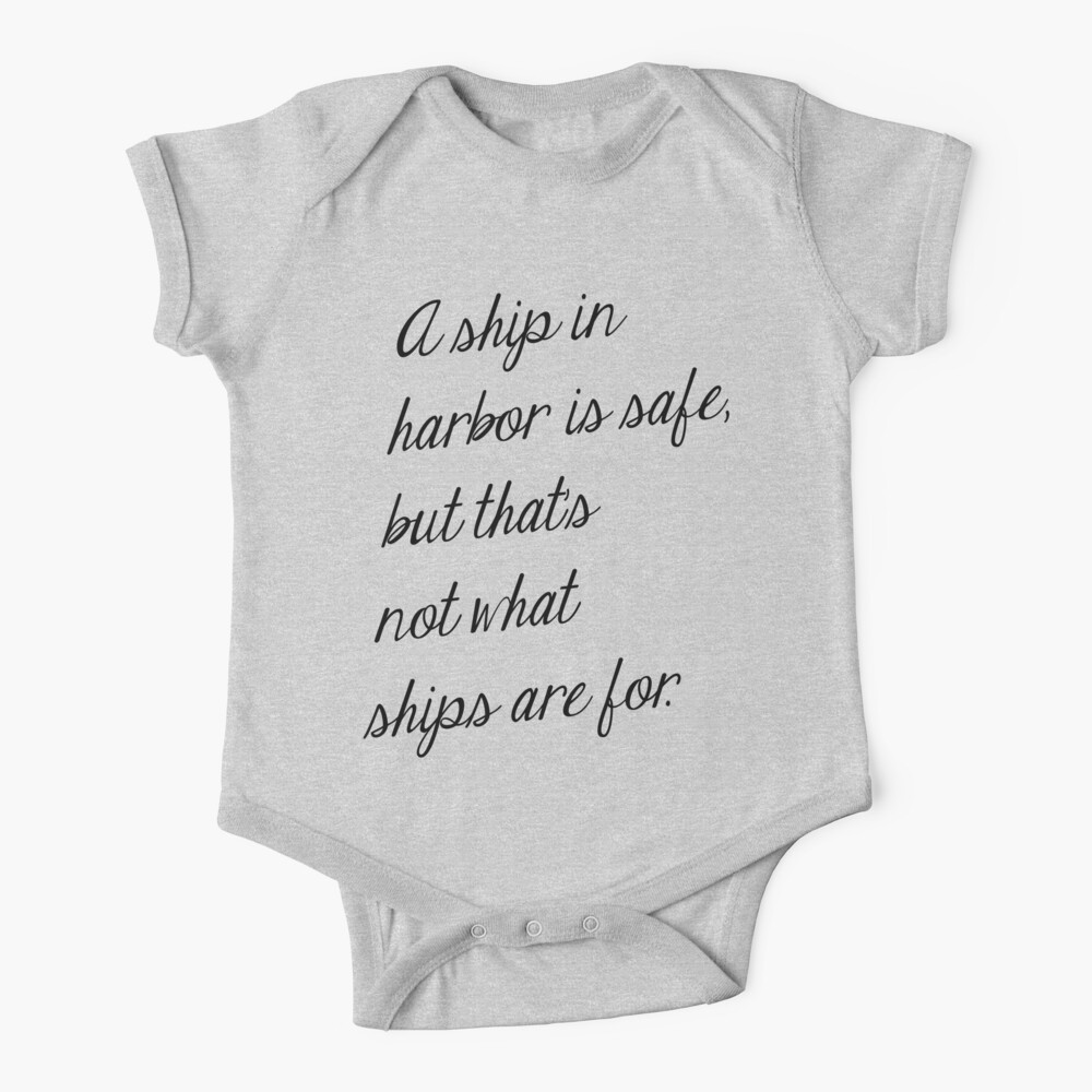 A Ship In Harbor Is Safe But Baby One Piece By Onitees Redbubble