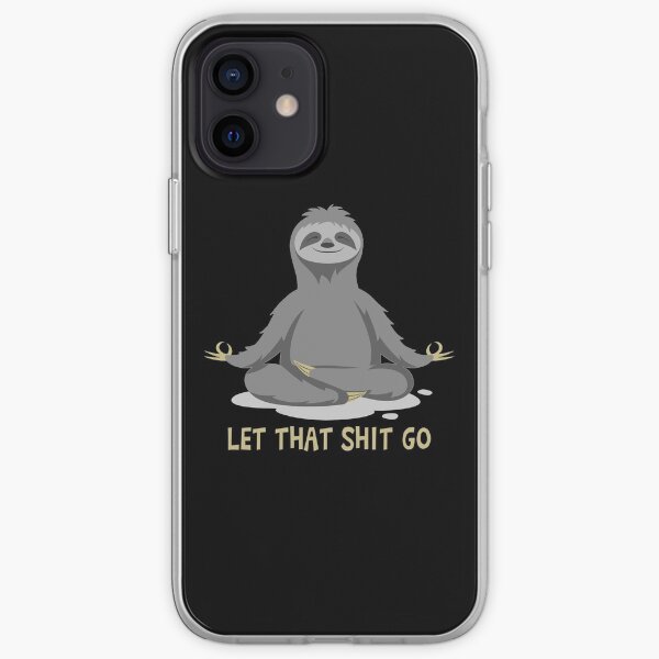 Yoga Sloth Meditating Let That Shit Go iPhone Soft Case