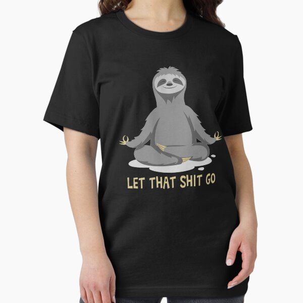 Item preview, Yoga Sloth Meditating Let That Shit Go designed and sold by RenDai.