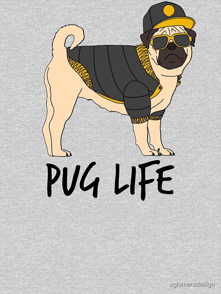 Pug Life by aglomeradesign