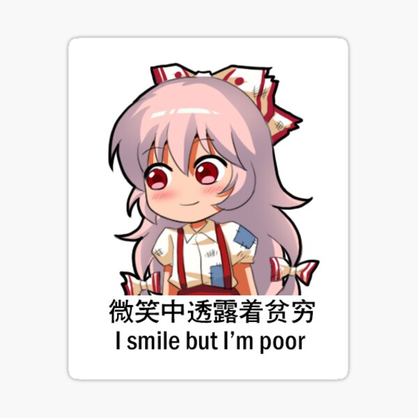 Mokou I smile but I'm poor Sticker
