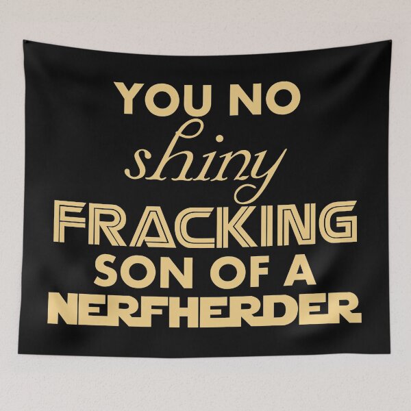 Item preview, Intergalactic Trash Talk - You No Shiny Fracking Son Of A NERFHERDER designed and sold by ZouZan.