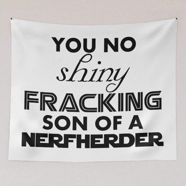 Item preview, Intergalactic Trash Talk - You No Shiny Fracking Son Of A NERFHERDER designed and sold by ZouZan.