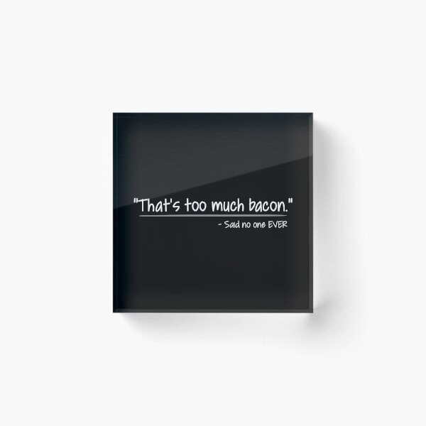 Item preview, That's Too Much Bacon designed and sold by ZouZan.