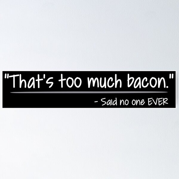 Item preview, That's Too Much Bacon designed and sold by ZouZan.