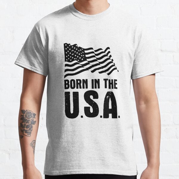 BORN IN THE U.S.A. Classic T-Shirt