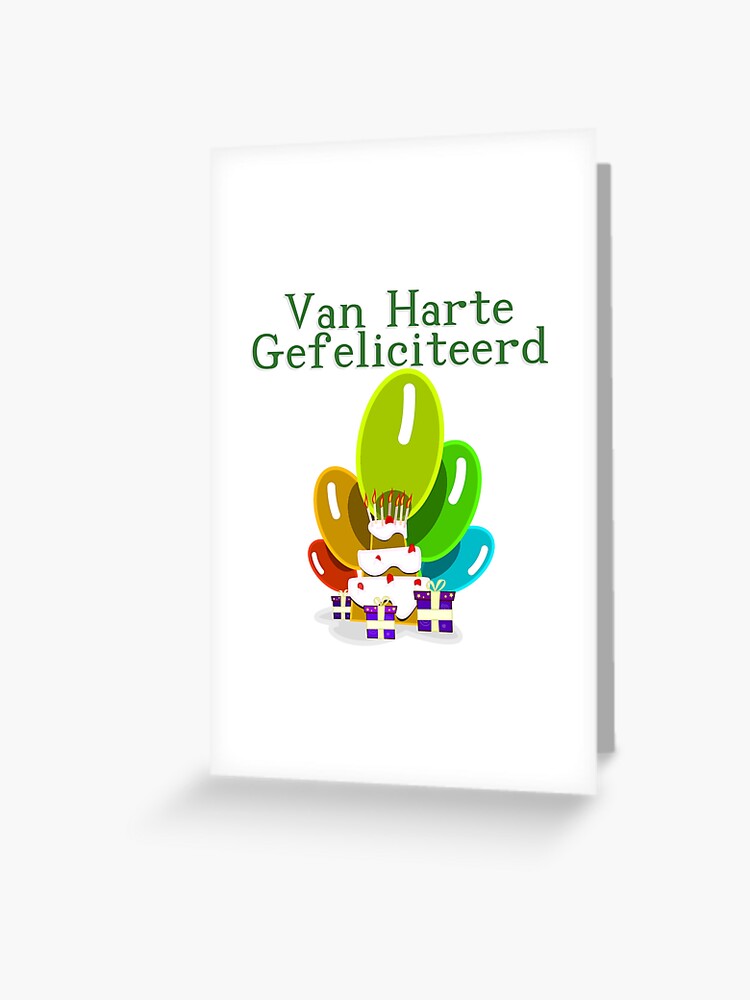 Carte De Vœux Joyeux Anniversaire En Neerlandais Van Harte Gefeliciteerd Par Jcseijo Redbubble