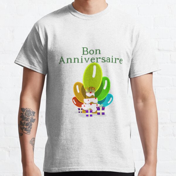 Bon Anniversaire T Shirts Redbubble