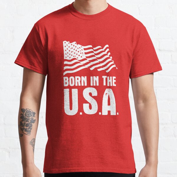 BORN IN THE U.S.A. Classic T-Shirt