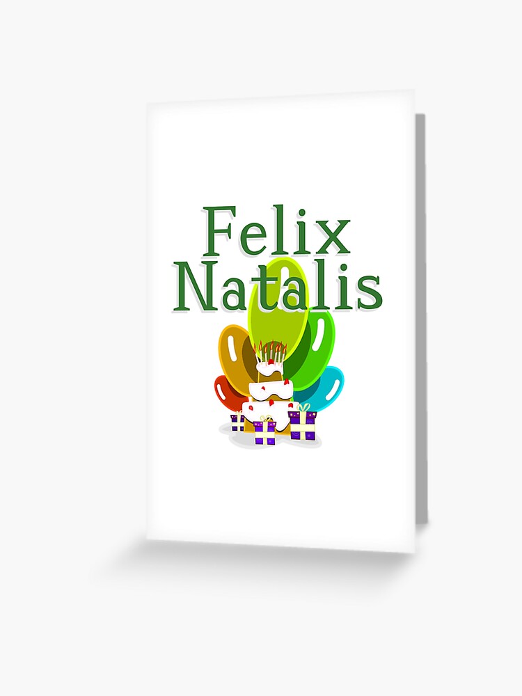 Carte De Vœux Joyeux Anniversaire En Latin Felix Natalis Par Jcseijo Redbubble