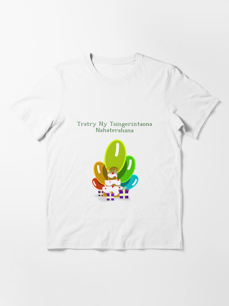 T Shirt Joyeux Anniversaire En Malgache Tratry Ny Tsingerintaona Nahaterahana Par Jcseijo Redbubble