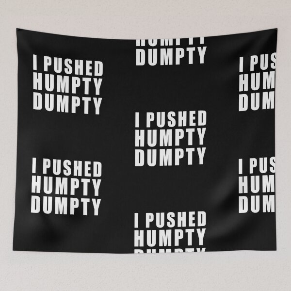 Item preview, I PUSHED HUMPTY DUMPTY! FUNNY GIFT IDEA designed and sold by JamesandLuis.