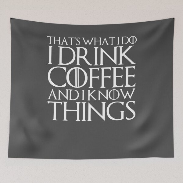 Item preview, THAT'S WHAT I DO I DRINK COFFEE AND I KNOW THINGS Design designed and sold by melsens.