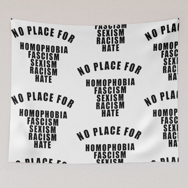 Item preview, NO PLACE FOR HOMOPHOBIA FASCISM SEXISM RACISM HATE designed and sold by JamesandLuis.