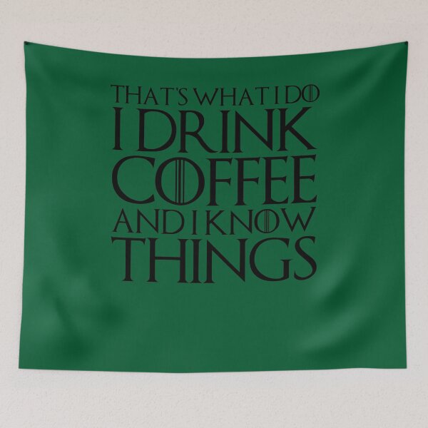 Item preview, THAT'S WHAT I DO I DRINK COFFEE AND I KNOW THINGS Design designed and sold by melsens.