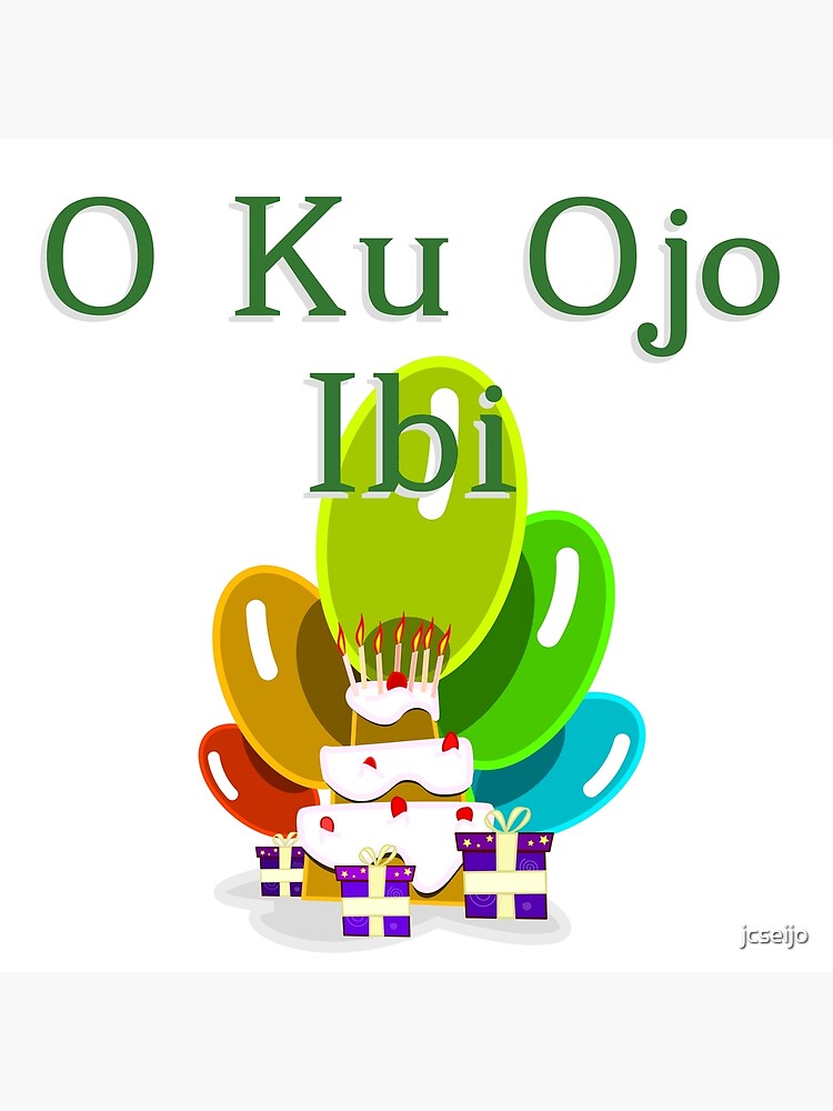 happy-birthday-in-yoruba-o-ku-ojo-ibi-poster-by-jcseijo-redbubble