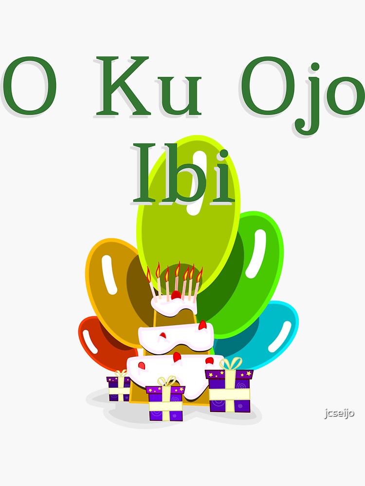 happy-birthday-in-yoruba-o-ku-ojo-ibi-sticker-by-jcseijo-redbubble