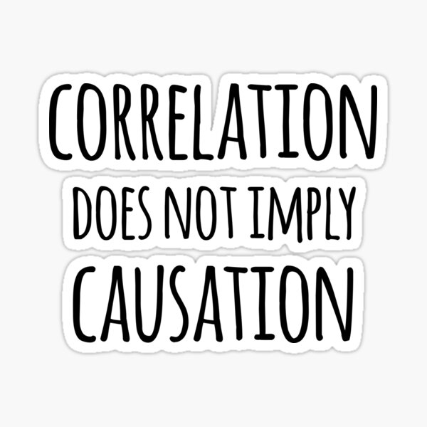 Correlation Does Not Imply Causation Stickers Redbubble