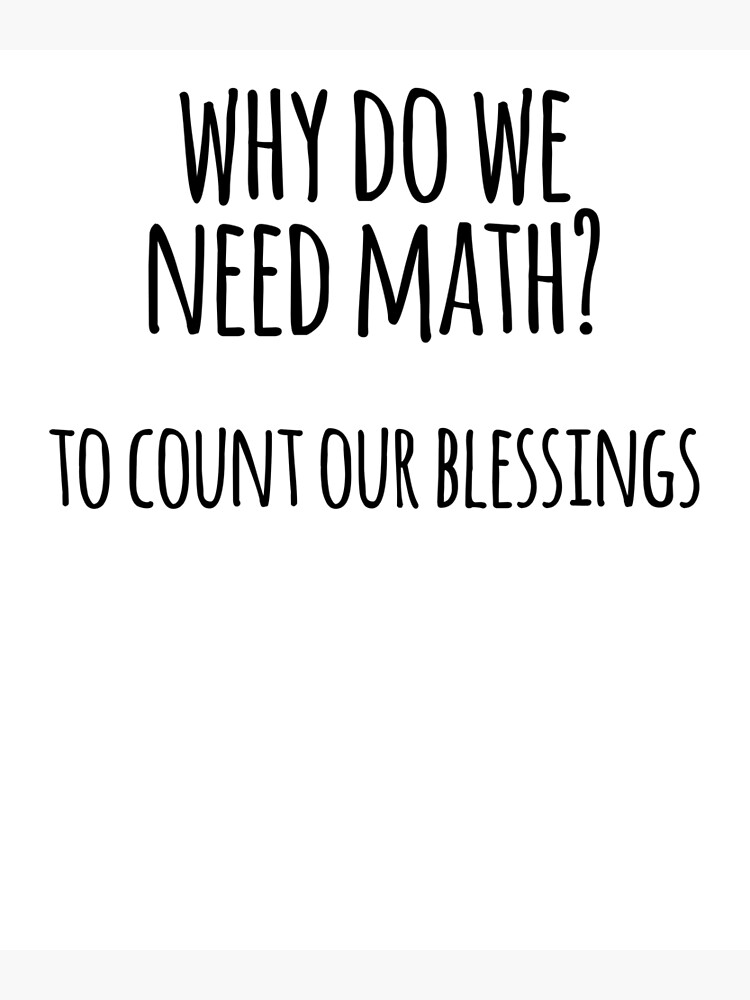 why-do-we-need-maths-to-count-our-blessings-poster-by-the-elements