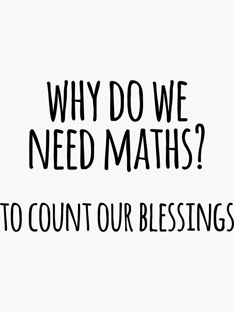 why-do-we-need-maths-to-count-our-blessings-sticker-for-sale-by-the