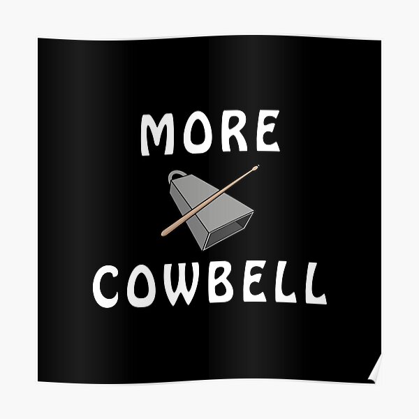 Cow Bells Cowbell Posters Redbubble
