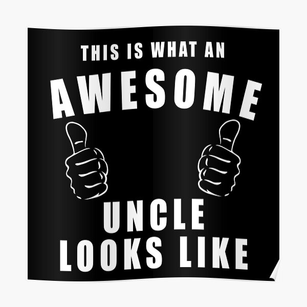 THIS IS WHAT AN AWESOME UNCLE LOOKS LIKE! GIFT Poster
