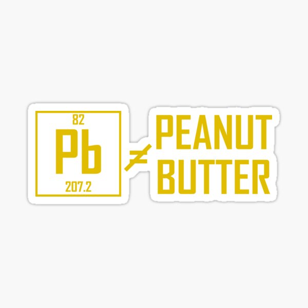 "Lead (Pb) Does Not Equal Peanut Butter Funny Chemistry Joke" Sticker