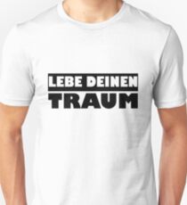 Lebe deinen Traum Unisex T-Shirt
