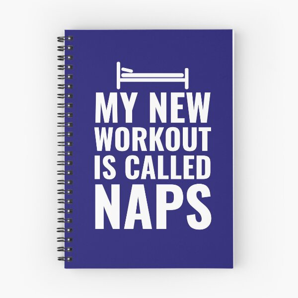 Item preview, My New Workout is called Naps designed and sold by SillyShirtsLOL.