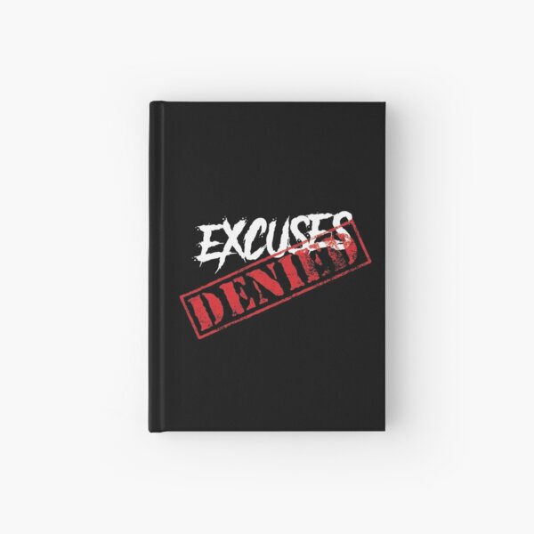 Excuses denied Hardcover Journal