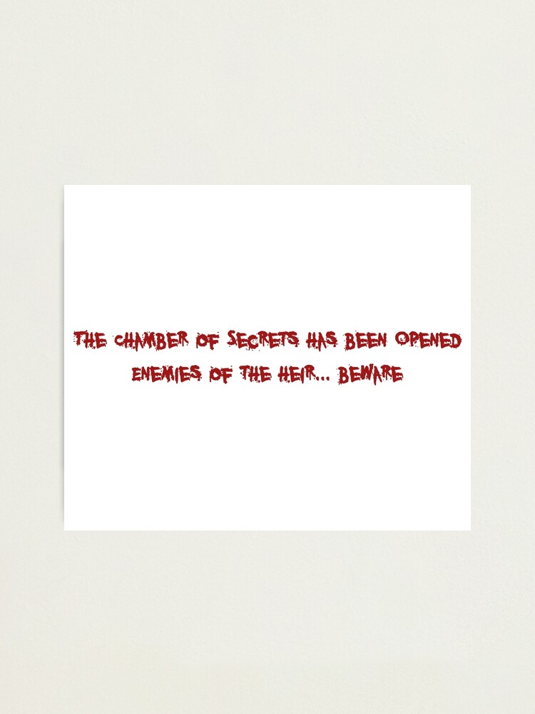 The Chamber Of Secrets Has Been Opened Photographic Print By Thetreeprince Redbubble