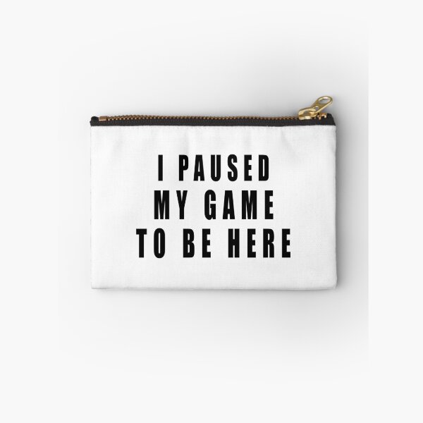 Item preview, I PAUSED MY GAME TO BE HERE! GAMER QUOTE GIFT IDEA designed and sold by JamesandLuis.