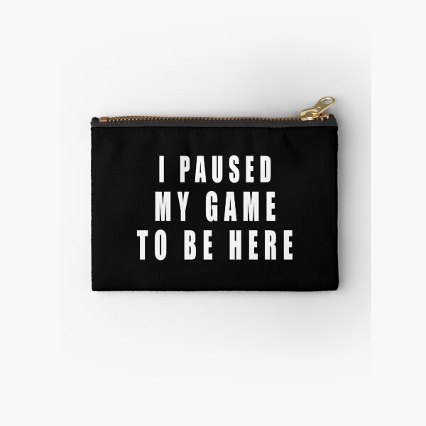 Item preview, I PAUSED MY GAME TO BE HERE! GAMER QUOTE GIFT IDEA designed and sold by JamesandLuis.