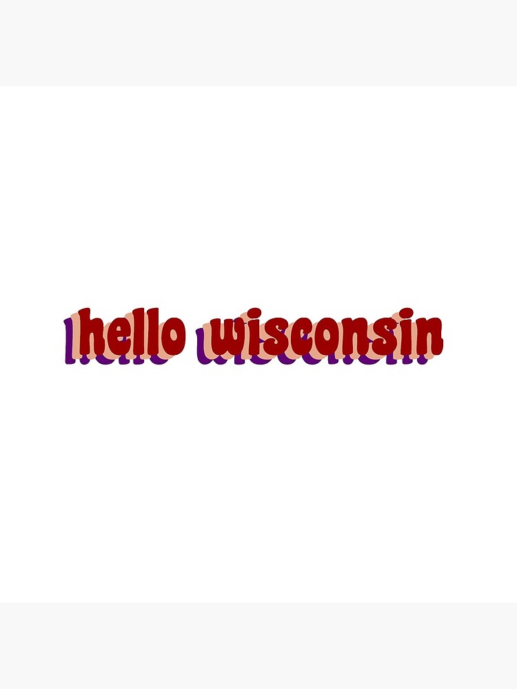 "Hello Wisconsin" Photographic Print for Sale by alexislitteken Redbubble