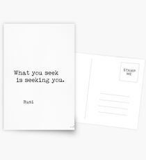 What you seek is seeking you. Rumi Postcards