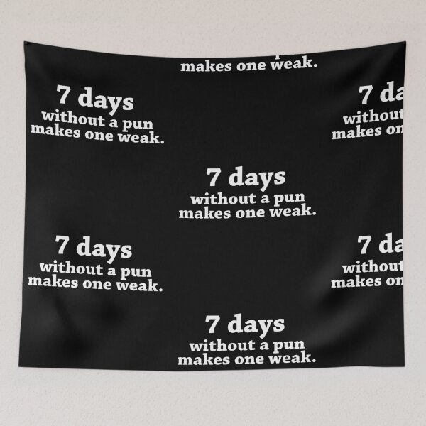 Item preview, 7 DAYS WITHOUT A PUN MAKES ONE WEAK! GIFT IDEA designed and sold by JamesandLuis.