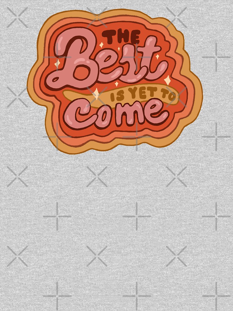 The Best is yet to Come in Gold by doodlebymeg