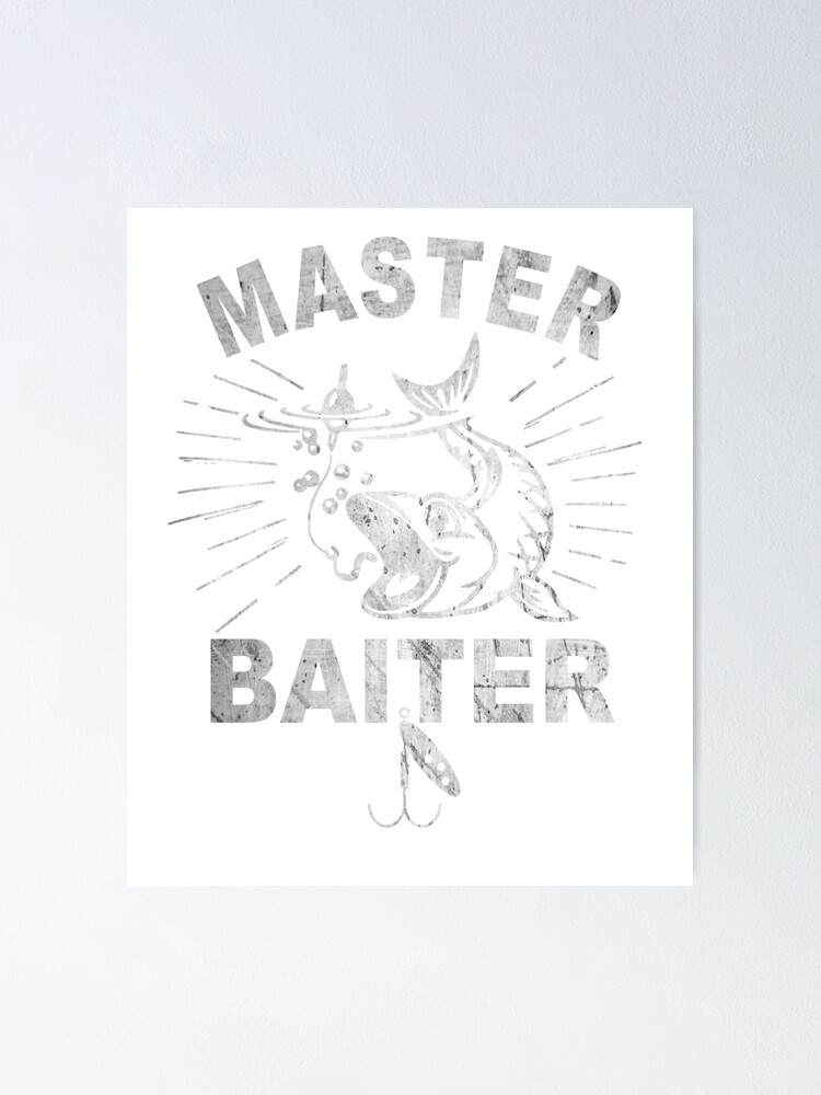 Master Baiter T Shirt, Funny Fishing Addicts Shirt, Sporting Tee Shirts |  Poster