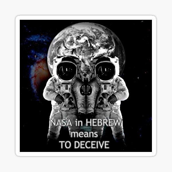 Nasa Deception Nasa In Hebrew Means To Deceive Nasa Lies Sticker By Gascondi Redbubble