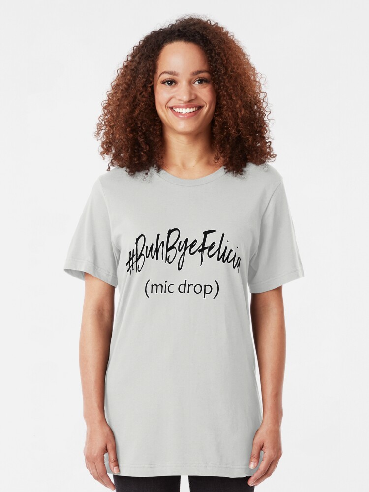 Alternate view of #BuhByeFelicia Slim Fit T-Shirt