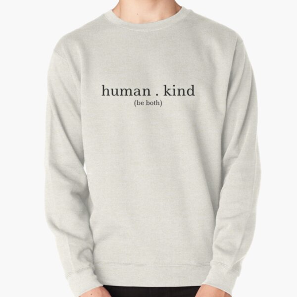 Be a Kind Human Sweatshirt Justice Sweatshirt. Unisex Sweatshirt for Her Positive Message Sweatshirt Kind Sweatshirt
