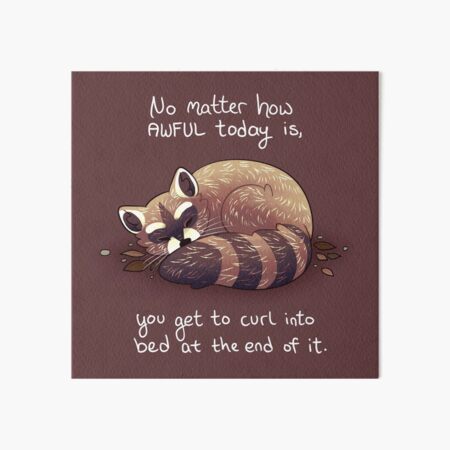 Item preview, "No matter how awful today is..." Cuddly Raccoon designed and sold by thelatestkate.