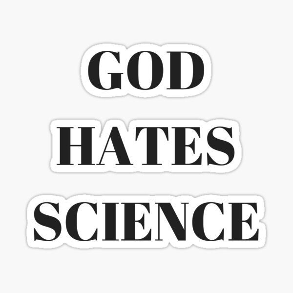 God Hates Science  Sticker