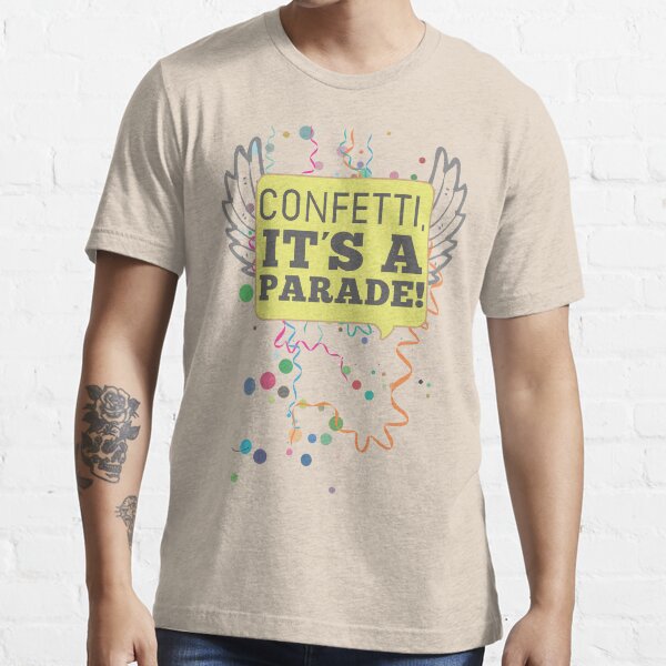 "Confetti, It's a Parade!" Tshirt for Sale by ElocinMuse Redbubble