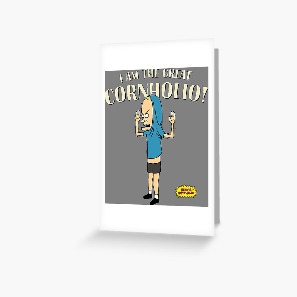 I Am The Great Cornholio I Need Tp For My