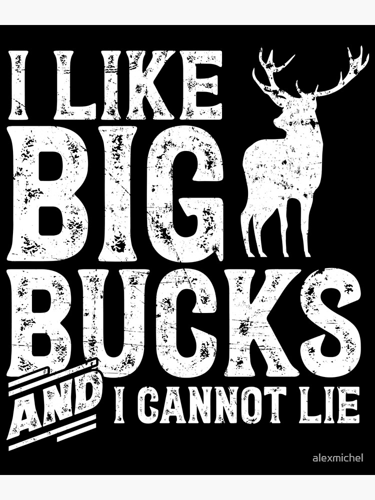 "I lie big bucks Deer hunting" Poster by alexmichel Redbubble