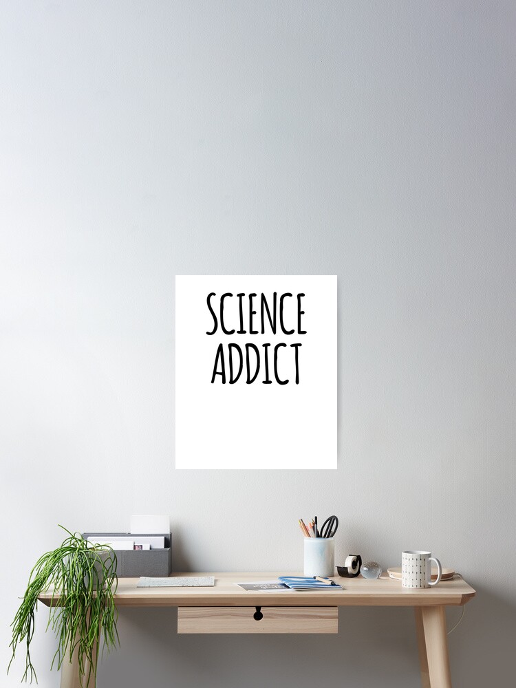 Thumbnail 2 of 3, Poster, Science Addict designed and sold by the-elements.